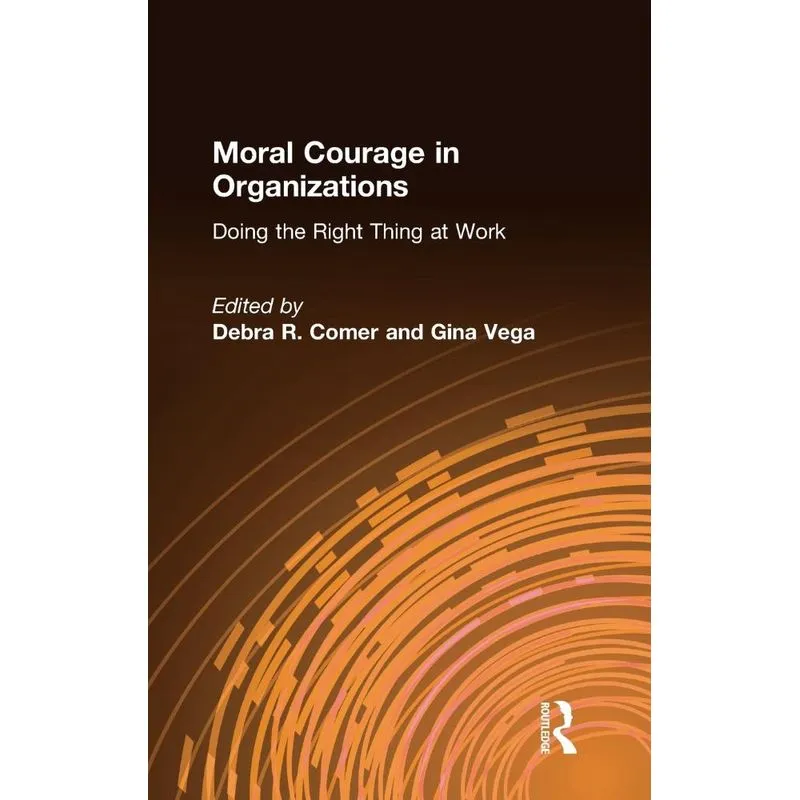 Moral Courage in Organizations