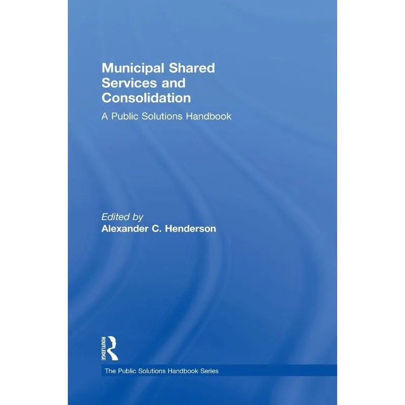 Municipal Shared Services and Consolidation