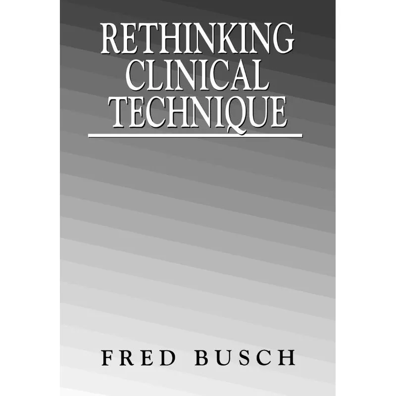Rethinking Clinical Technique
