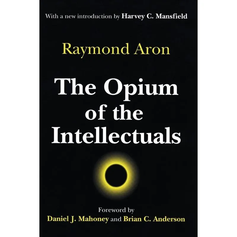 The Opium of the Intellectuals