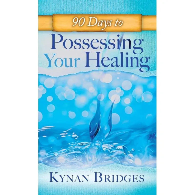 90 Days to Possessing Your Healing