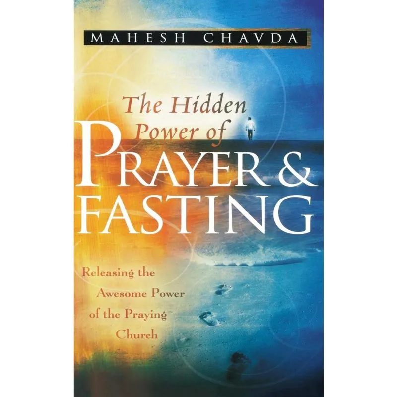 The Hidden Power of Prayer and Fasting