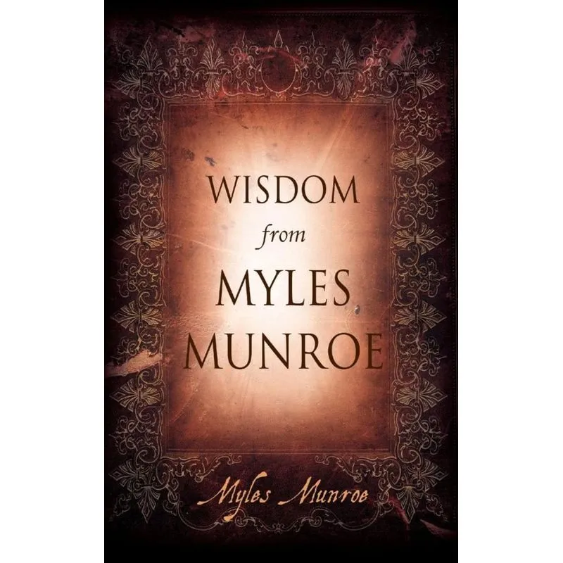 Wisdom From Myles Munroe
