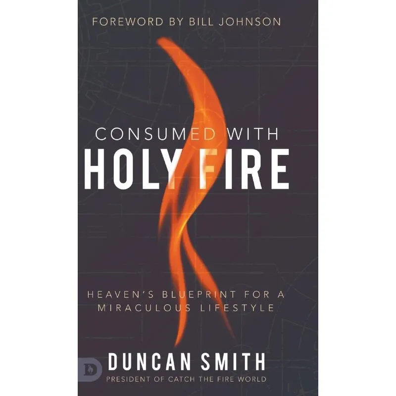 Consumed with Holy Fire
