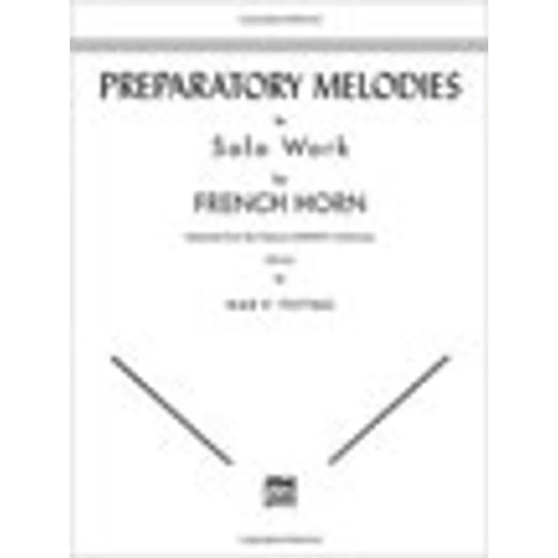 PREPARATORY MELODIES TO SOLO WORK FOR FRENCH HORN