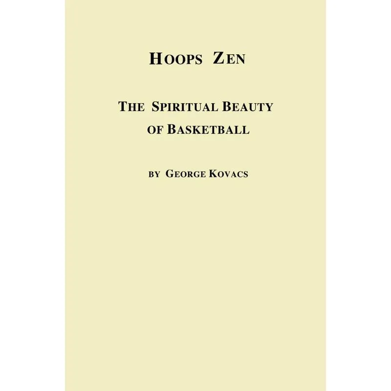 Hoops Zen the Spiritual Beauty of Basketball