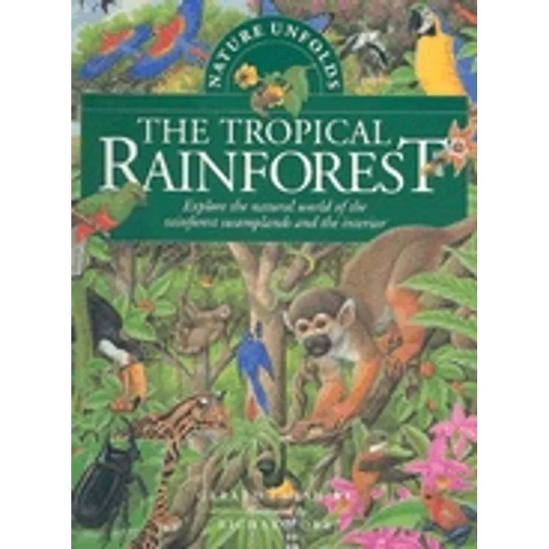 NATURE UNFOLDS THE TROPICAL RAINFOREST
