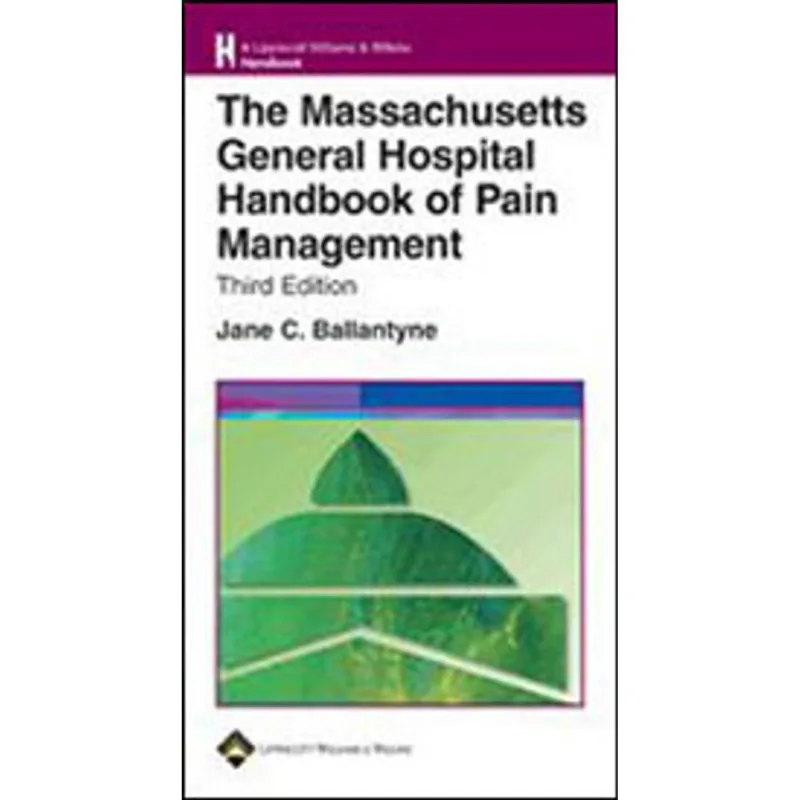 MASSACHUSETT GENERAL HOSPITAL HANDBOOK OF PAIN MANAGEMENT