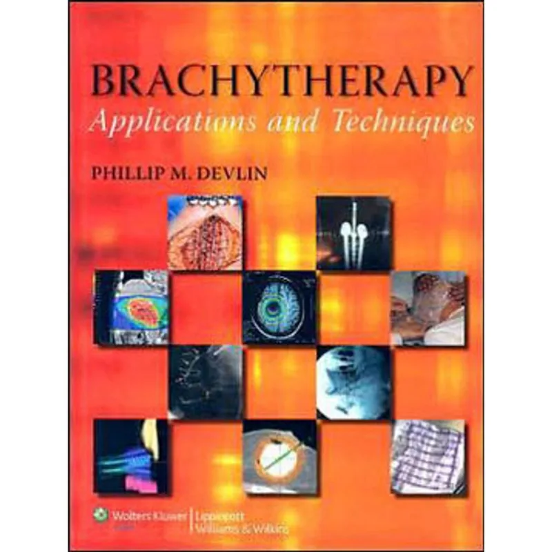 BRACHYTHERAPY - APPLICATIONS AND TECHNIQUES