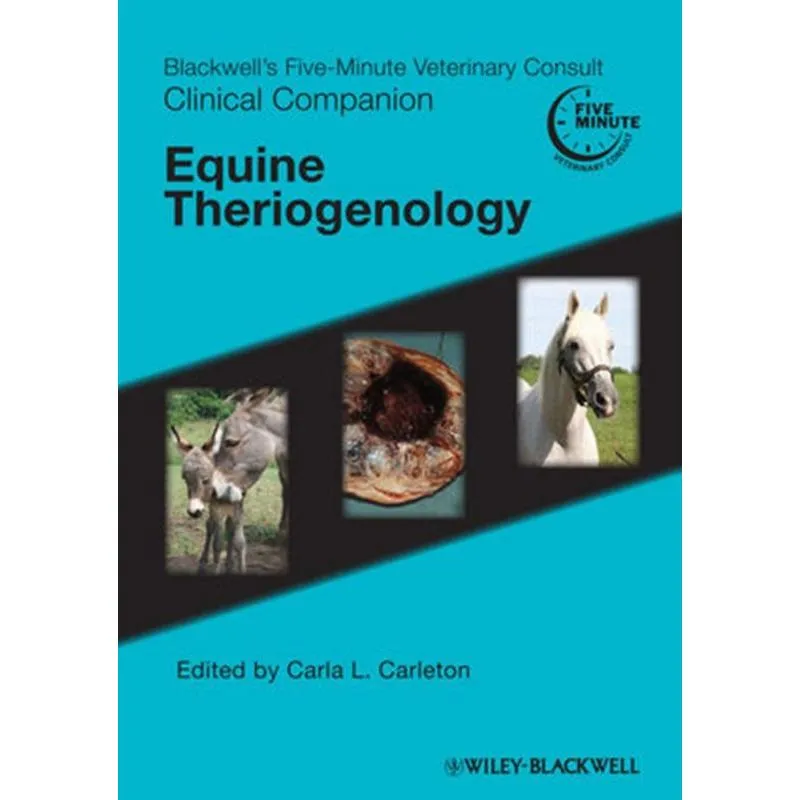 Blackwell s Five Minute Veterinary Consult Clinical Companion: Equine Theriogenology