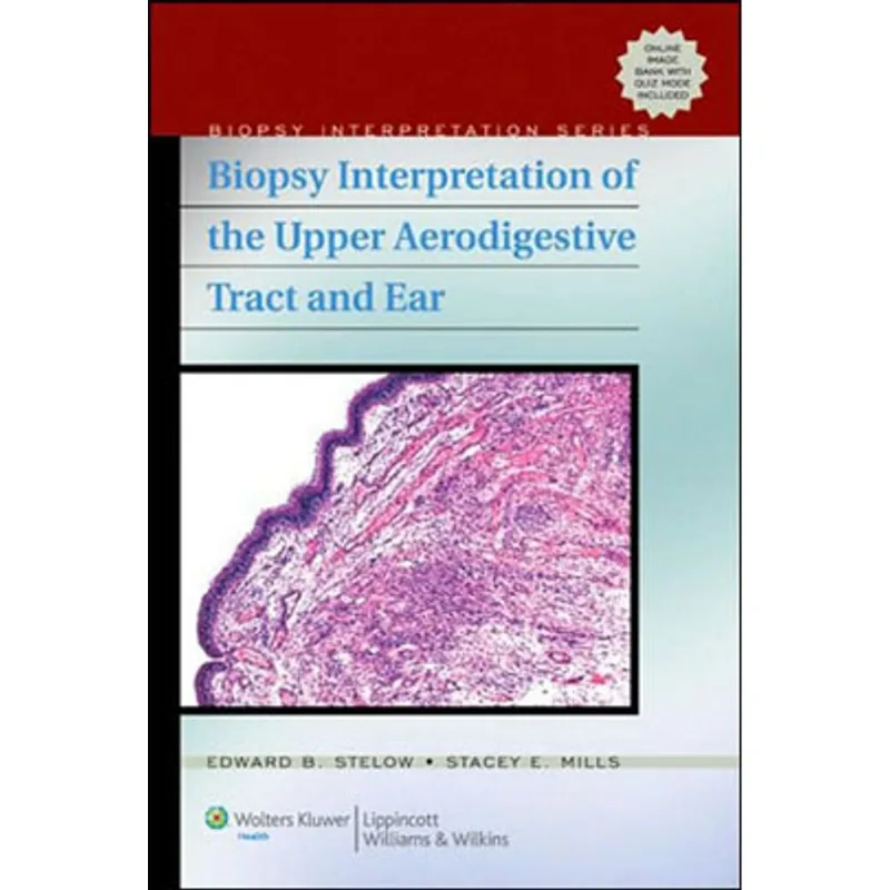 BIOPSY INTERPRETATION OF THE UPPER AERODIGESTIVE TRACT AND EAR