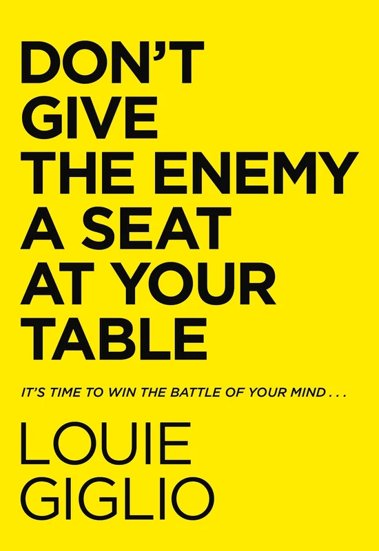 Don't Give the Enemy a Seat at Your Table: It's Time to Win the Battle of Your Mind… Hardback