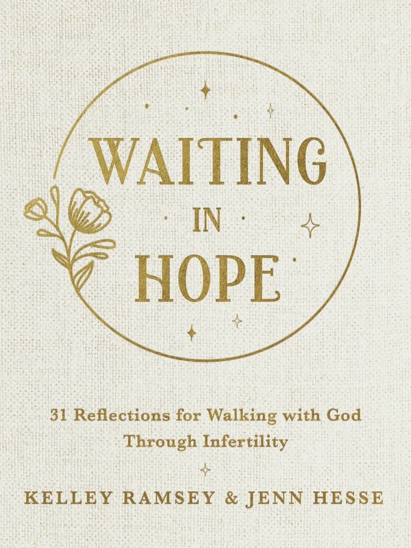 Waiting In Hope: 31 Reflections for Walking with God Through Infertility Paperback
