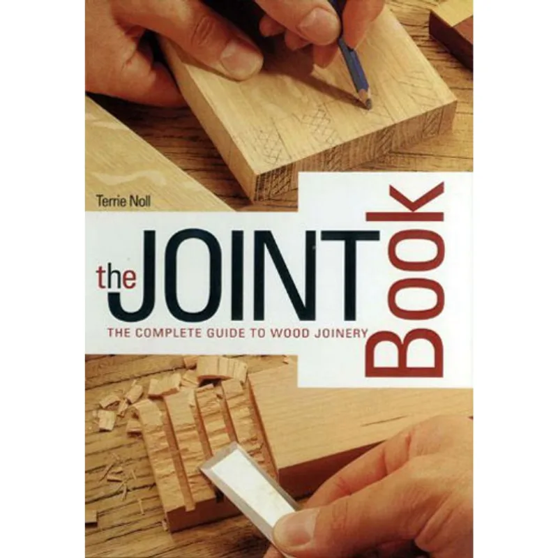 JOINT BOOK, THE: THE COMPLETE GUIDE TO WOOD JOINERY