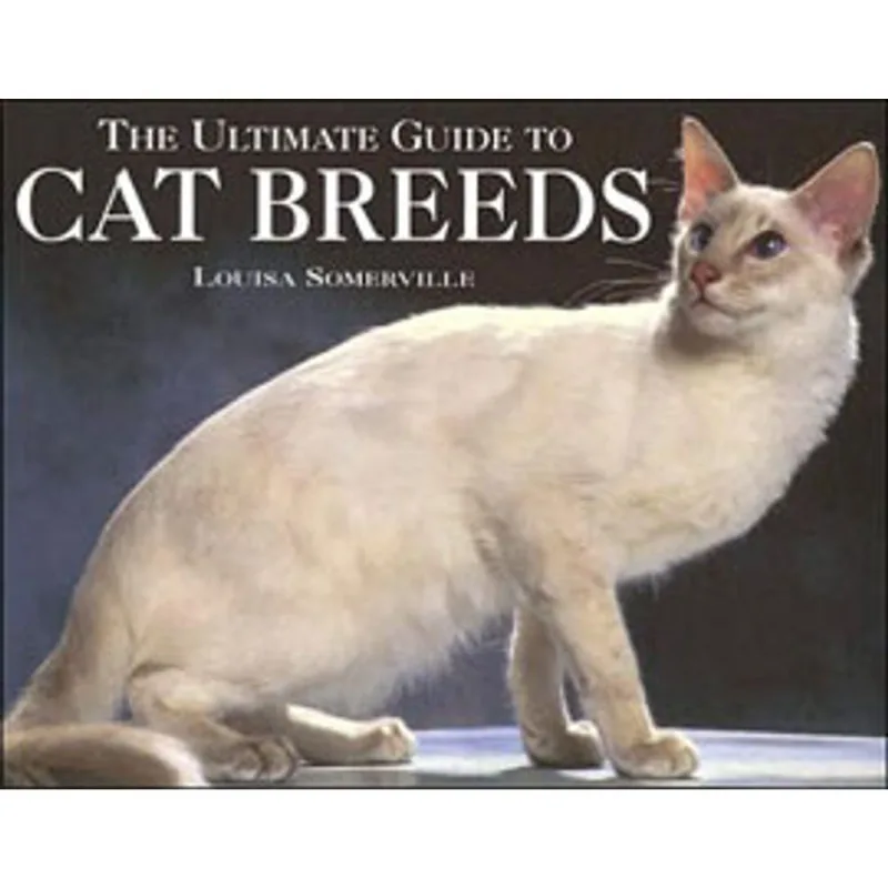 ULTIMATE GUIDE TO CAT BREEDS, THE