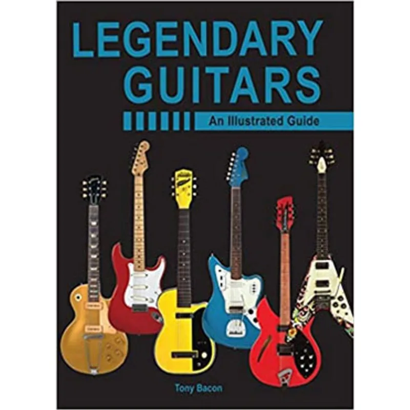 LEGENDARY GUITARS - AN ILLUSTRATED GUIDE