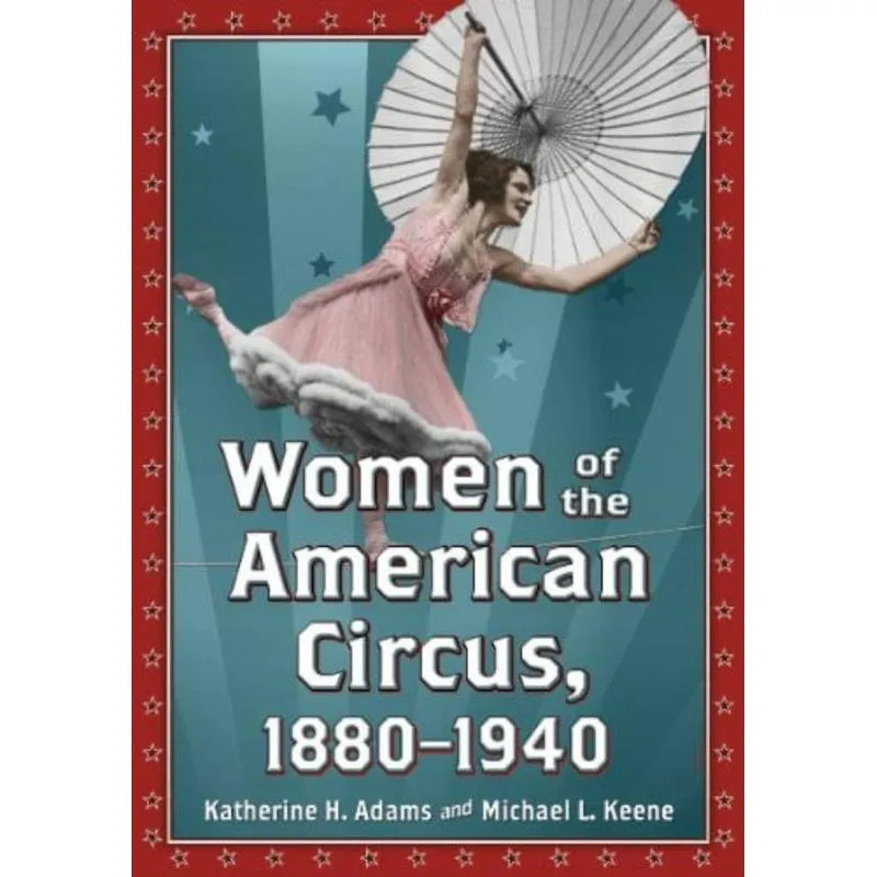 WOMEN OF THE AMERICAN CIRCUS, 1880-1940