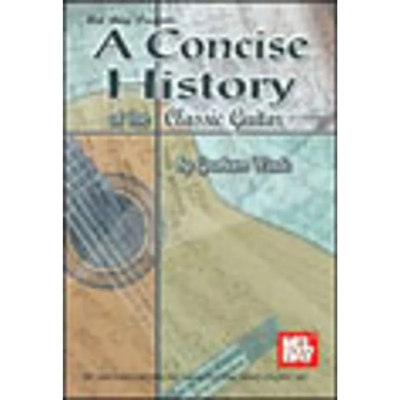 CONCISE HISTORY OF THE CLASSIC GUITAR, A