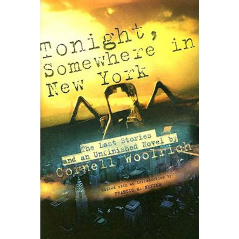TONIGHT, SOMEWHERE IN NEW YORK: THE LAST STORIES AND AN UNFINISHED NOVEL