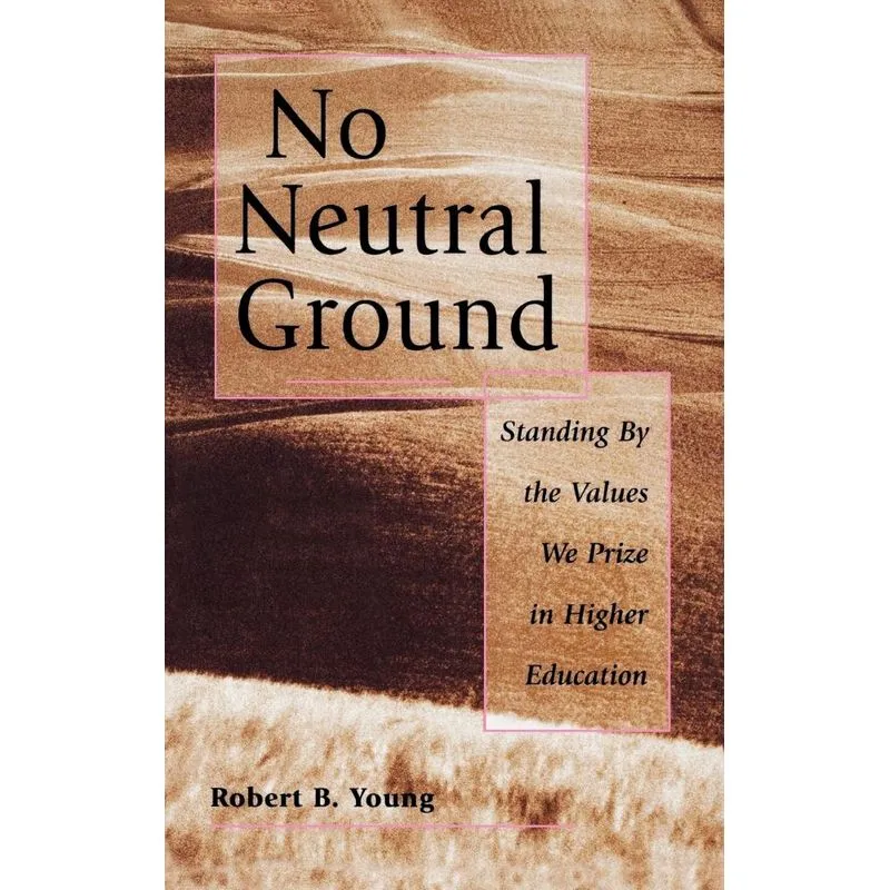 No Neutral Ground Values Higher Ed