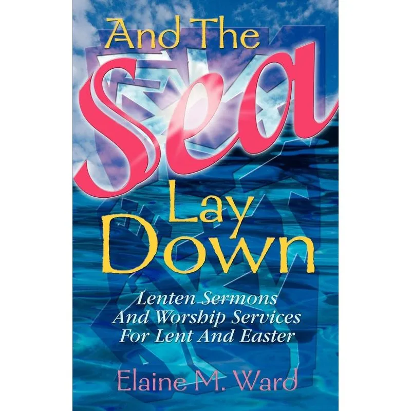 AND THE SEA LAY DOWN