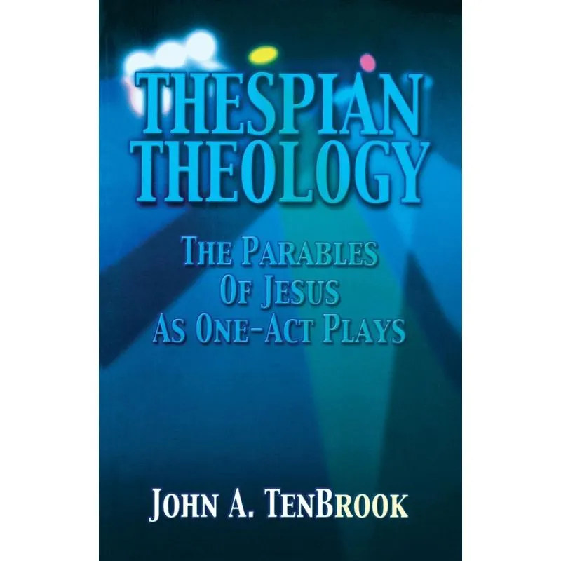 Thespian Theology Parables of