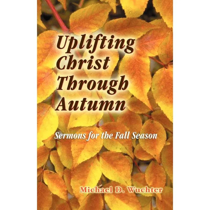 UPLIFTING CHRIST THROUGH AUTUMN