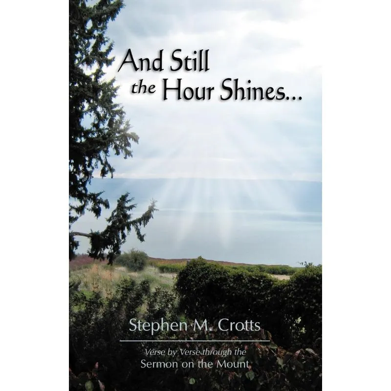 AND STILL THE HOUR SHINES