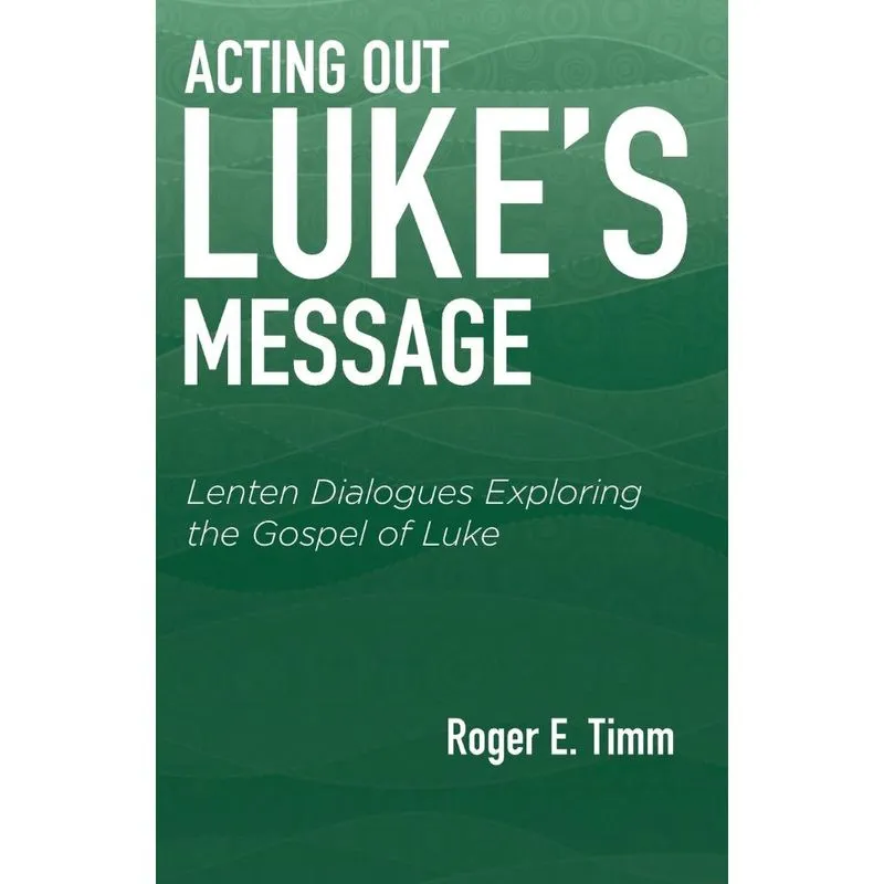 Acting Out Lukes Message