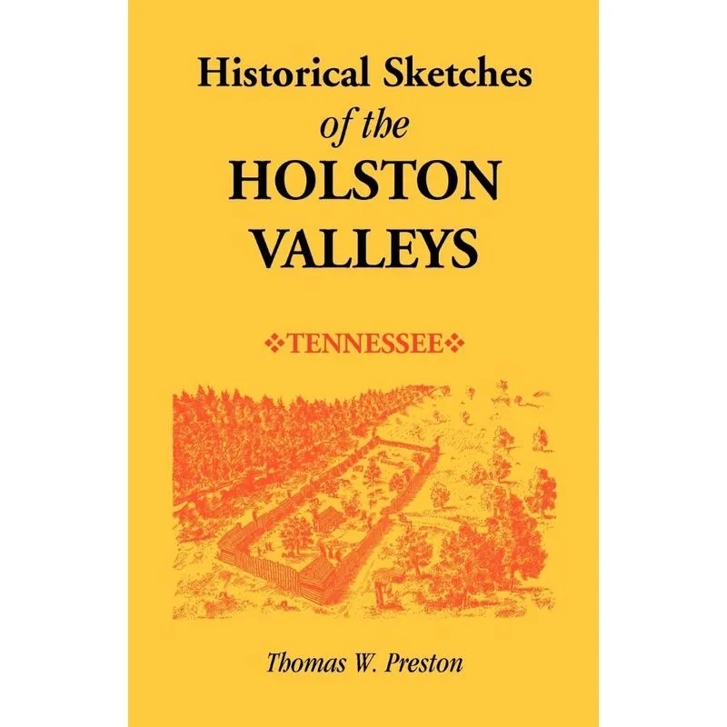 Historical Sketches Of The Holston Valleys, Tennessee