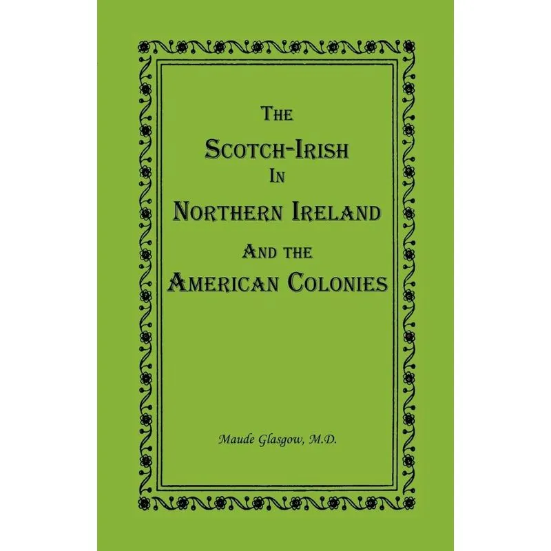The Scotch-Irish in Northern Ireland and the American Colonies