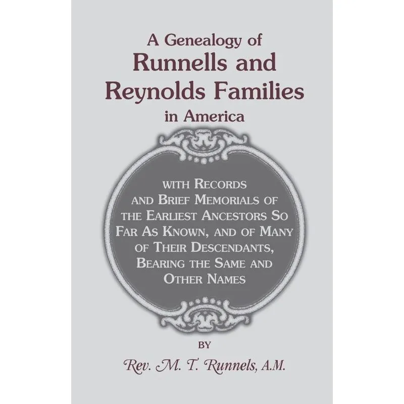 A Genealogy of Runnells and Reynolds Families in America, Runnels, Runels, Runnels, Runeles, Runells, Runnells, Runils, Runails, Renolls and Reynol