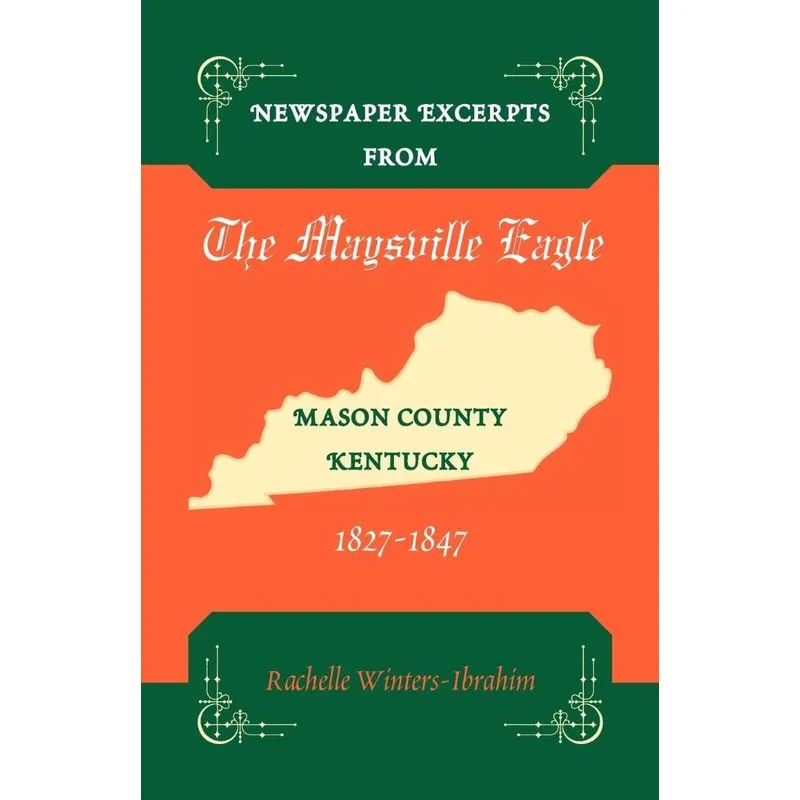 Newspaper Excerpts from the Maysville Eagle, Mason County, Kentucky, 1827-1847