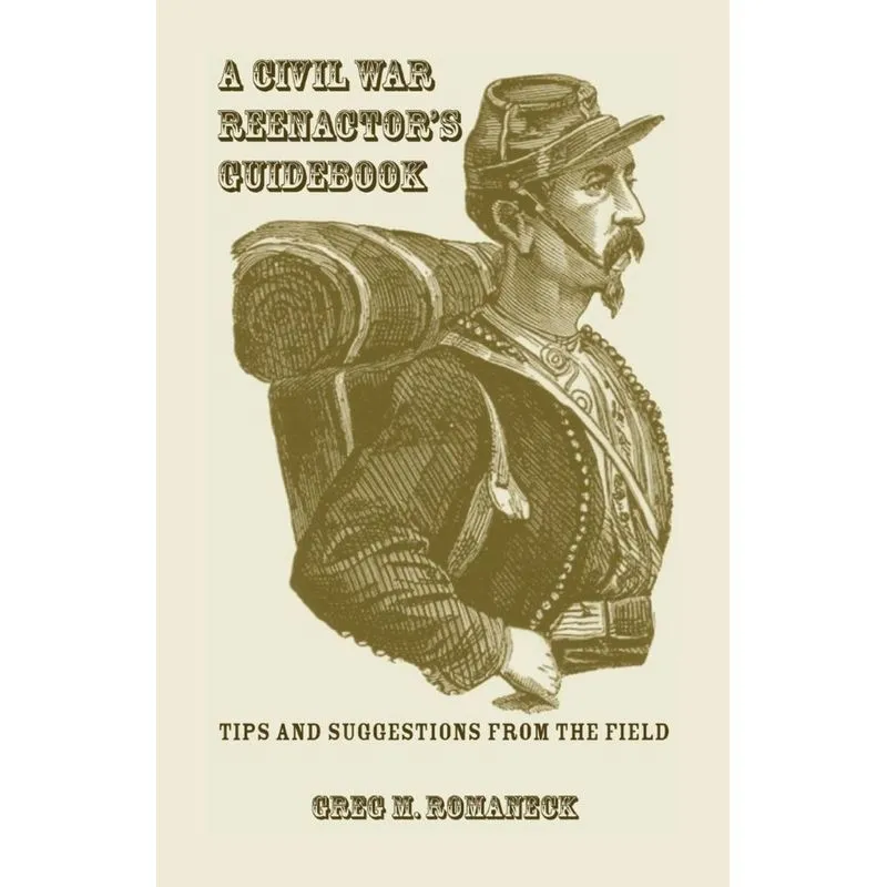 A Civil War Reenactors Guidebook