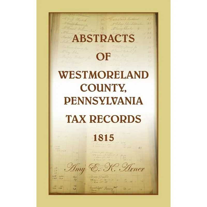 Abstracts of Westmoreland County, Pennsylvania, Tax Records 1815