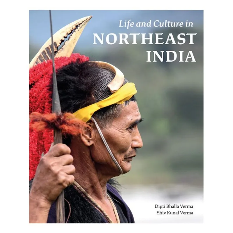 LIFE AND CULTURE IN NORTHEAST INDIA