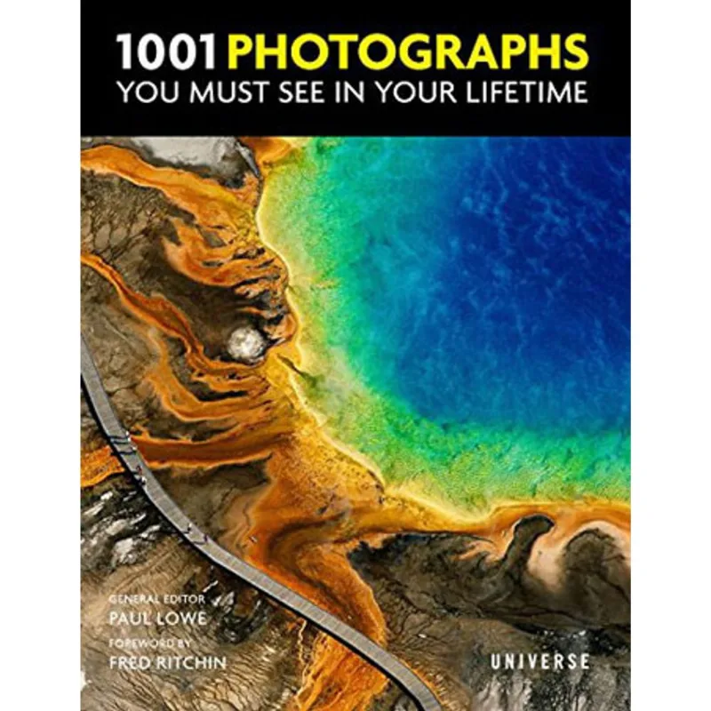 1001 PHOTOGRAPHS YOU MUST SEE IN YOUR LIFETIME