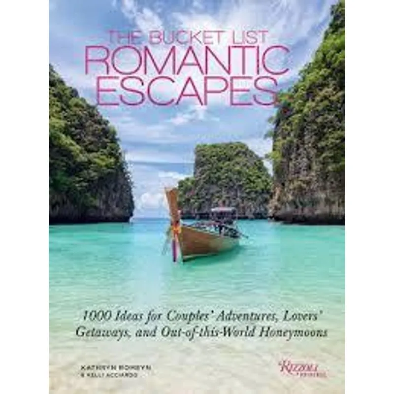 The Bucket List Romantic Escapes: 1000 Ideias For Couples Adventures, Lovers' Getaways, and Out - of - This - World Honeymoons