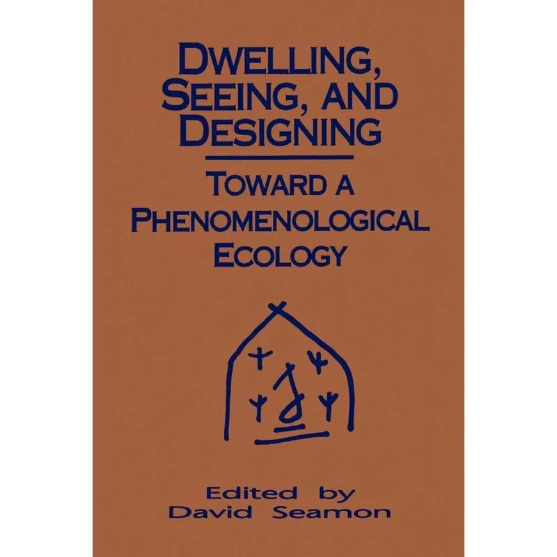 Dwelling, Seeing, and Designing