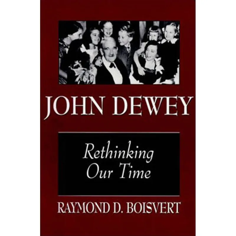 JOHN DEWEY - RETHINKING OUR TIME
