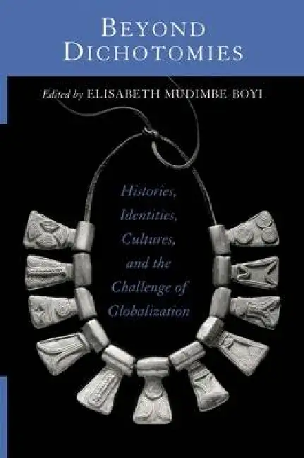 Beyond Dichotomies: Histories, Identities, Cultures, and the Challenge of Globalization Paperback