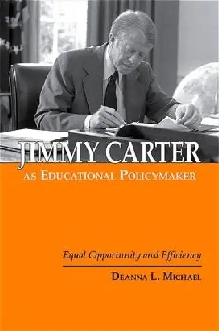 Jimmy Carter as Educational Policymaker: Equal Opportunity and Efficiency Hardcover