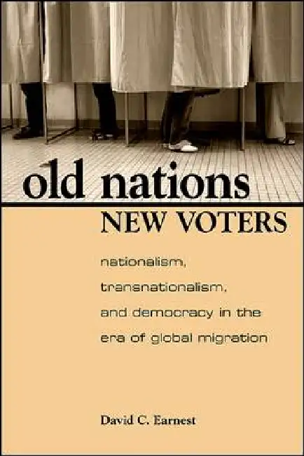 Old Nations, New Voters: Nationalism, Transnationalism, and Democracy in the Era of Global Migration Paperback