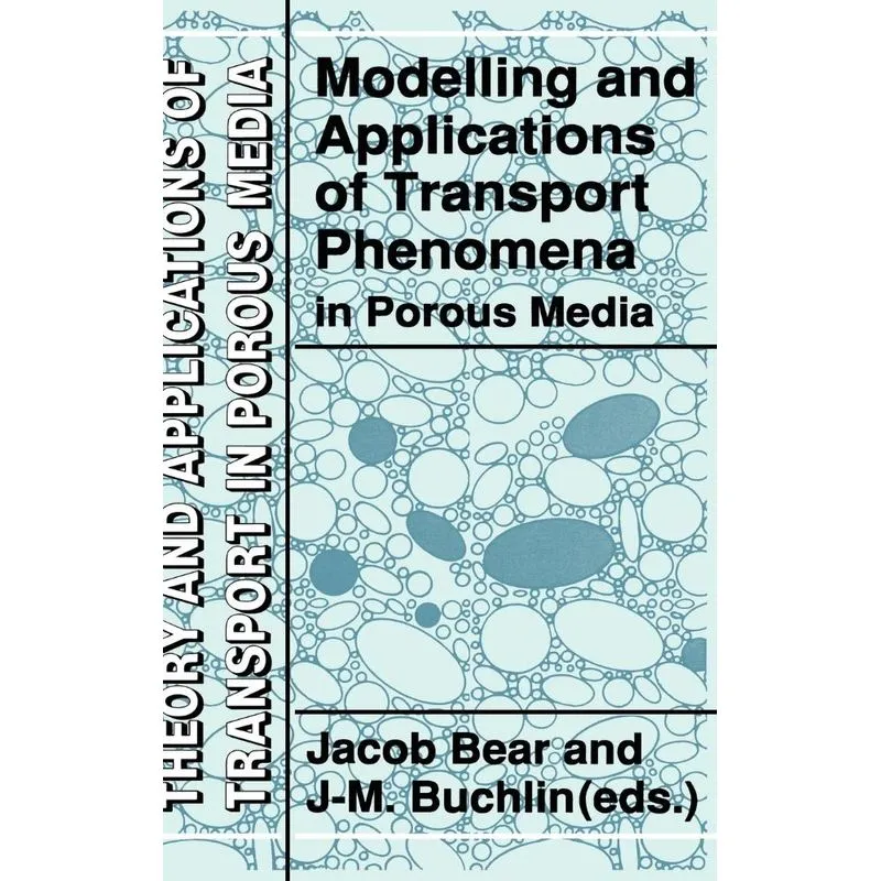 Modelling and Applications of Transport Phenomena in Porous