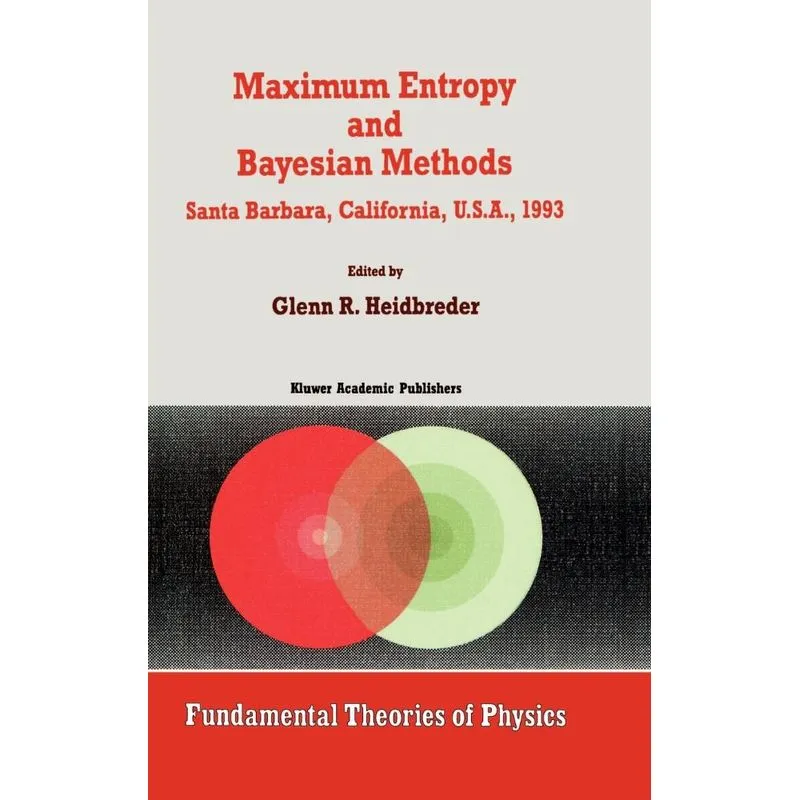 Maximum Entropy and Bayesian Methods Santa Barbara, Califor