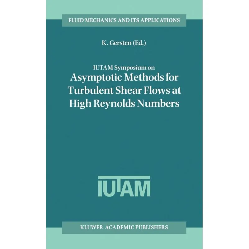 IUTAM Symposium on Asymptotic Methods for Turbulent Shear F