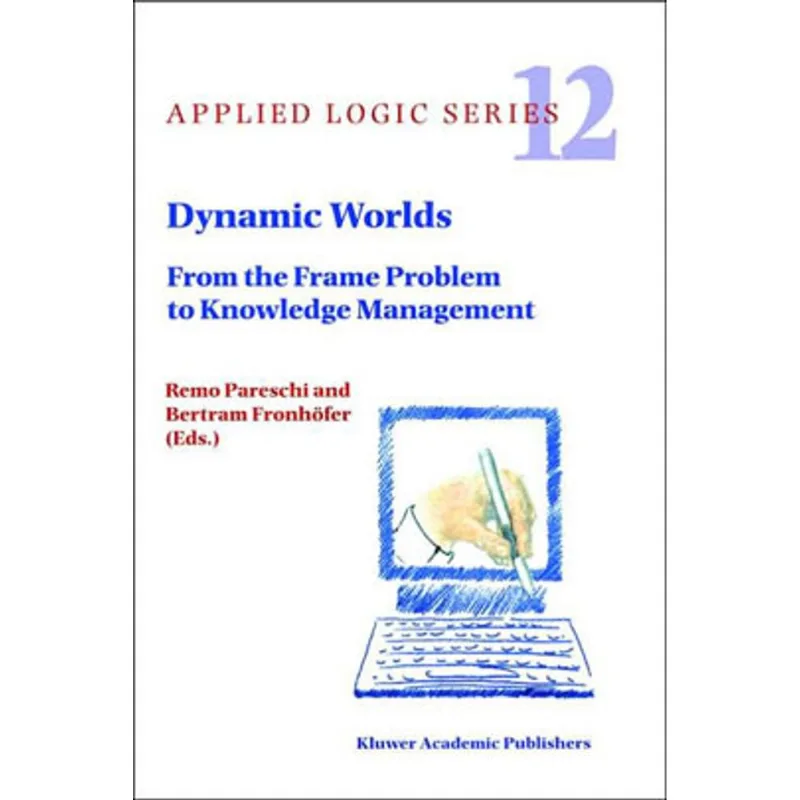 DYNAMIC WORLDS - FROM THE FRAME PROBLEM TO KNOWLEDGE MANAGEMENT