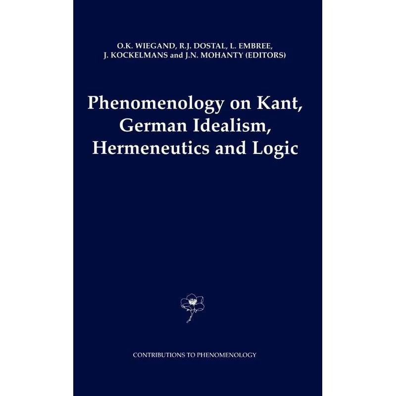 Phenomenology on Kant, German Idealism, Hermeneutics and Lo