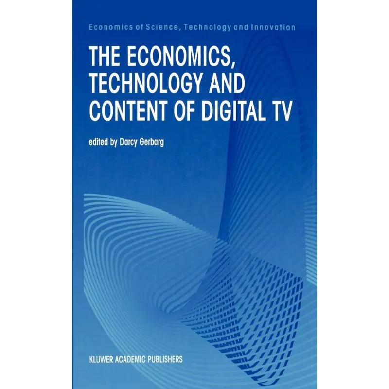 The Economics, Technology and Content of Digital TV