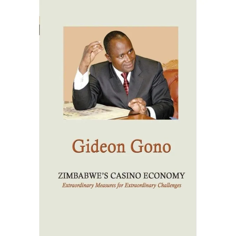Zimbabwes Casino Economy. Extraordinary Measures for Extraordinary Challenges